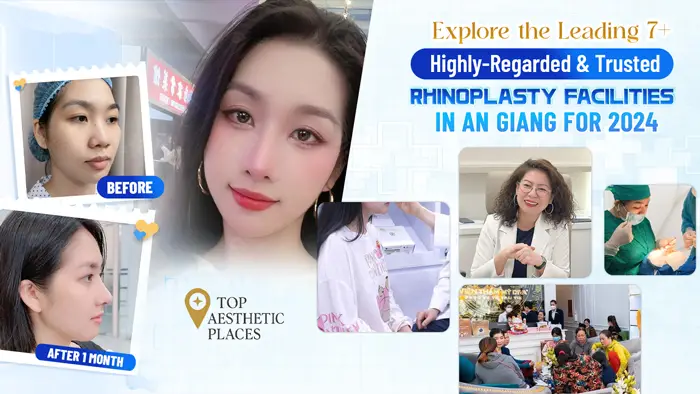 Explore the Leading 7+ Highly-Regarded & Trusted Rhinoplasty Facilities in An Giang