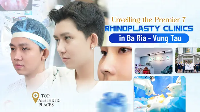Unveiling the Premier 7 Rhinoplasty Clinics in Bà Rịa – Vũng Tàu