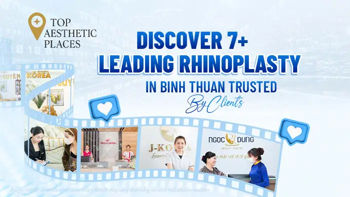 Discover 7+ Leading Rhinoplasty in Binh Thuan Trusted by Clients