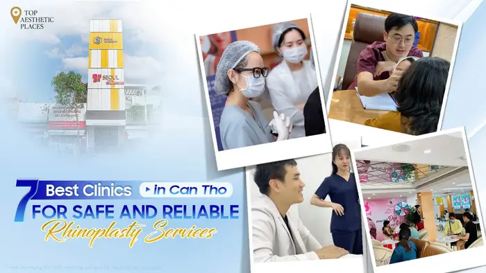 7 Best Clinics in Can Tho for Safe and Reliable Rhinoplasty Services