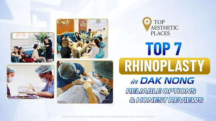 Top 7 Rhinoplasty in Đắk Nông: Reliable Options & Honest Reviews