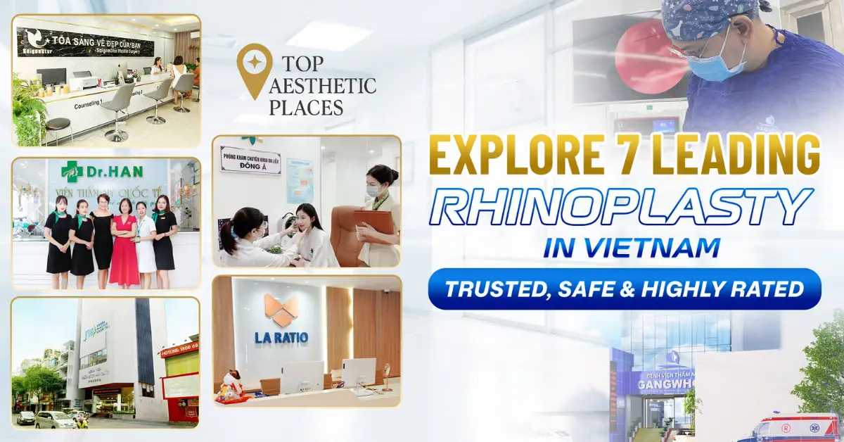 Explore 7 Leading Rhinoplasty in Vietnam: Trusted, Safe & Highly Rated