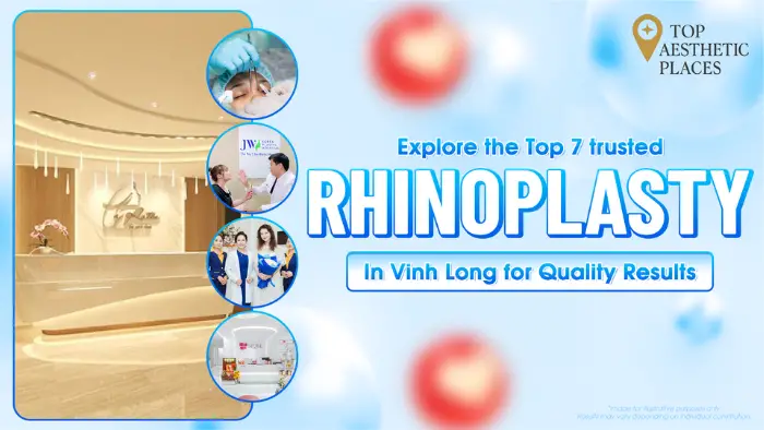 Explore the Top 7 Trusted Rhinoplasty in Vĩnh Long for Quality Results