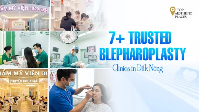 7+ Trusted Blepharoplasty Clinics in Đắk Nông
