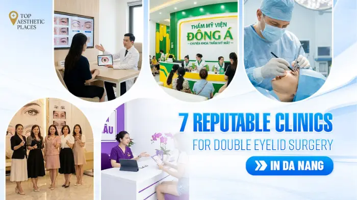 7 Trusted Clinics For Double Eyelid Surgery in Da Nang