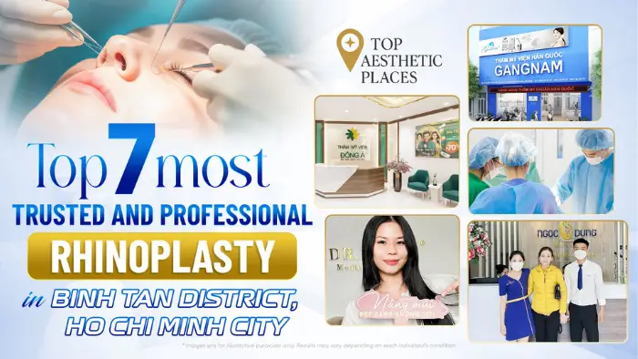 Top 7 Most Trusted and Professional Rhinoplasty in Binh Tan District, Ho Chi Minh City