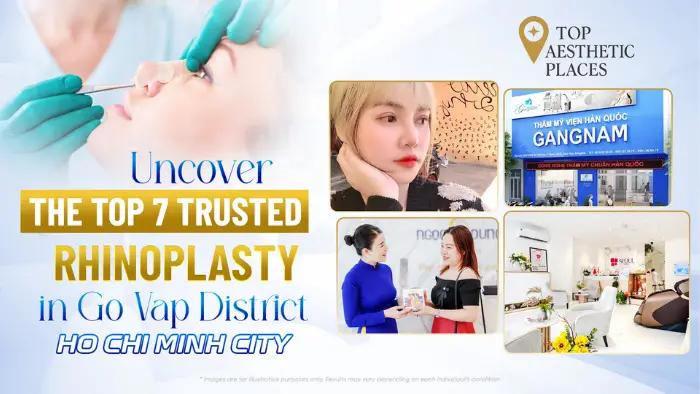 Uncover the Top 7 Trusted Rhinoplasty in Go Vap District, Ho Chi Minh City