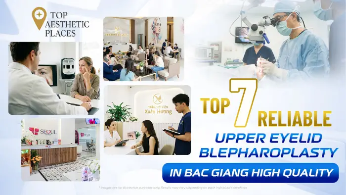 Top 7 Reliable Upper Eyelid Blepharoplasty in Bac Giang High Quality