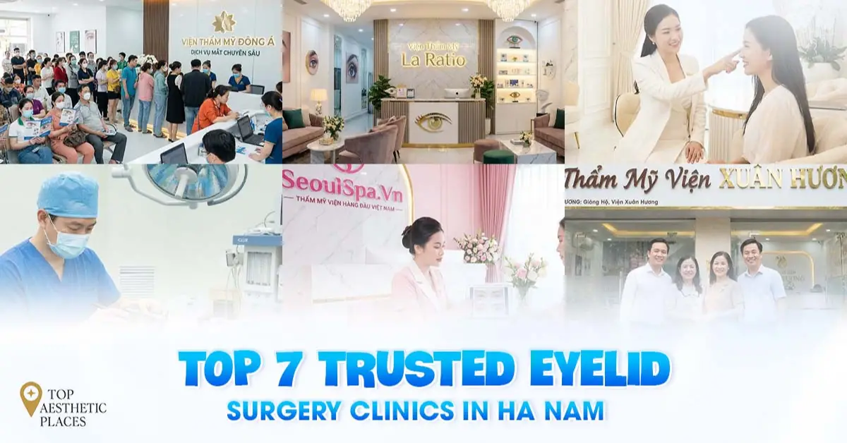Top 7 Trusted Eyelid Surgery Clinics in Ha Nam