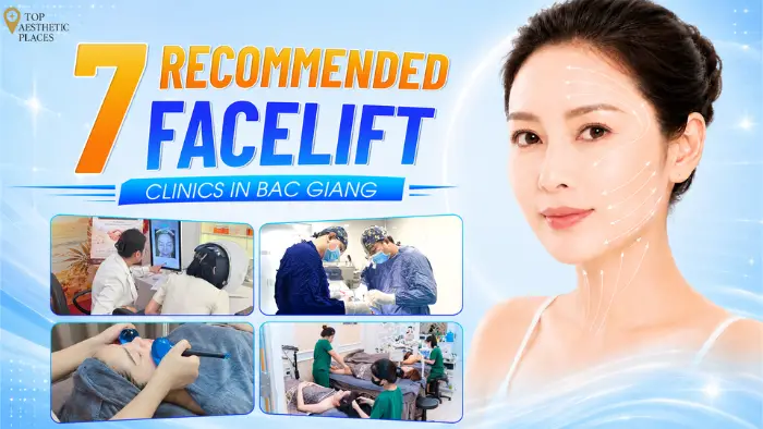 7 Recommended Facelift Clinics in Bac Giang 
