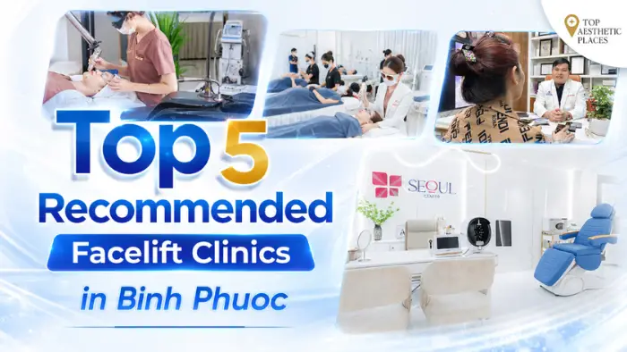 Top 5 Recommended Facelift Clinics in Binh Phuoc