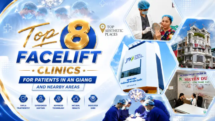 Top 8 Facelift Clinics for Patients in An Giang and Nearby Areas 