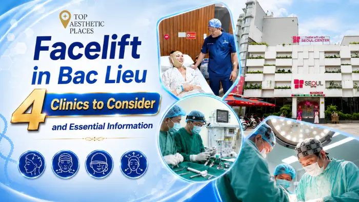 Facelift in Bac Lieu 4 Clinics to Consider and Essential Information