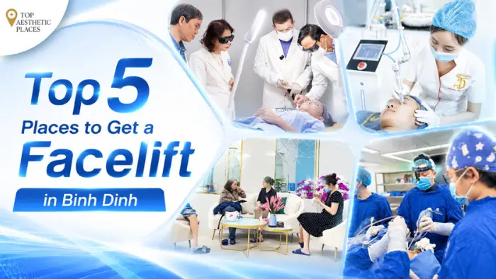 Top 5 Places to Get a Facelift in Binh Dinh 